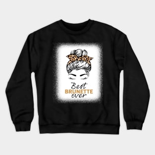 best brunette ever Crewneck Sweatshirt